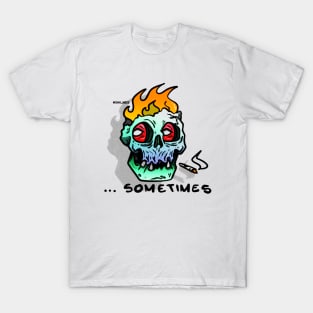 SOMETIMES T-Shirt